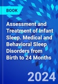 Assessment and Treatment of Infant Sleep. Medical and Behavioral Sleep Disorders from Birth to 24 Months- Product Image