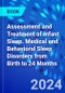 Assessment and Treatment of Infant Sleep. Medical and Behavioral Sleep Disorders from Birth to 24 Months - Product Image