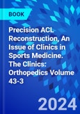 Precision ACL Reconstruction, An Issue of Clinics in Sports Medicine. The Clinics: Orthopedics Volume 43-3- Product Image
