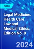 Legal Medicine. Health Care Law and Medical Ethics. Edition No. 8- Product Image