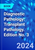Diagnostic Pathology: Transplant Pathology. Edition No. 3- Product Image