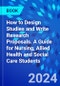 How to Design Studies and Write Research Proposals. A Guide for Nursing, Allied Health and Social Care Students - Product Thumbnail Image