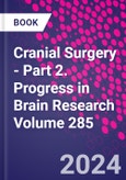Cranial Surgery - Part 2. Progress in Brain Research Volume 285- Product Image