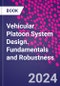 Vehicular Platoon System Design. Fundamentals and Robustness - Product Thumbnail Image