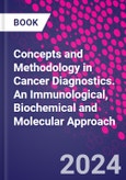 Concepts and Methodology in Cancer Diagnostics. An Immunological, Biochemical and Molecular Approach- Product Image