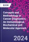Concepts and Methodology in Cancer Diagnostics. An Immunological, Biochemical and Molecular Approach - Product Thumbnail Image