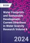 Water Footprints and Sustainable Development. Current Directions in Water Scarcity Research Volume 8 - Product Thumbnail Image