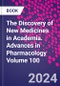 The Discovery of New Medicines in Academia. Advances in Pharmacology Volume 100 - Product Image