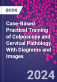 Case-Based Practical Training of Colposcopy and Cervical Pathology. With Diagrams and Images- Product Image