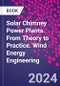 Solar Chimney Power Plants. From Theory to Practice. Wind Energy Engineering - Product Image
