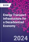 Energy Transport Infrastructure for a Decarbonized Economy - Product Image