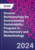 Enzyme Biotechnology for Environmental Sustainability. Progress in Biochemistry and Biotechnology- Product Image