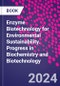 Enzyme Biotechnology for Environmental Sustainability. Progress in Biochemistry and Biotechnology - Product Thumbnail Image