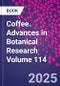 Coffee. Advances in Botanical Research Volume 114 - Product Thumbnail Image