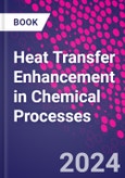 Heat Transfer Enhancement in Chemical Processes- Product Image