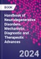 Handbook of Neurodegenerative Disorders. Mechanistic, Diagnostic and Therapeutic Advances - Product Thumbnail Image