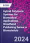 Hybrid Polymeric Systems for Biomedical Applications. Woodhead Publishing Series in Biomaterials - Product Thumbnail Image