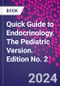 Quick Guide to Endocrinology. The Pediatric Version. Edition No. 2 - Product Thumbnail Image