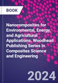 Nanocomposites for Environmental, Energy, and Agricultural Applications. Woodhead Publishing Series in Composites Science and Engineering- Product Image