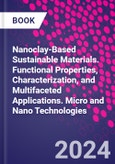 Nanoclay-Based Sustainable Materials. Functional Properties, Characterization, and Multifaceted Applications. Micro and Nano Technologies- Product Image
