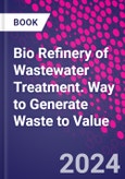 Bio Refinery of Wastewater Treatment. Way to Generate Waste to Value- Product Image