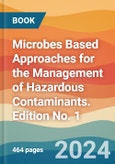 Microbes Based Approaches for the Management of Hazardous Contaminants. Edition No. 1- Product Image