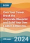 Own Your Career. Break the Corporate Blueprint and Build Your Own Ladder. Edition No. 1 - Product Thumbnail Image
