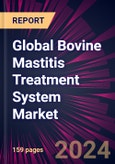 Global Bovine Mastitis Treatment System Market 2024-2028- Product Image