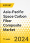 Asia-Pacific Space Carbon Fiber Composite Market: Analysis and Forecast, 2023-2033 - Product Thumbnail Image