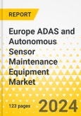 Europe ADAS and Autonomous Sensor Maintenance Equipment Market: Analysis and Forecast, 2022-2032- Product Image