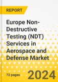 Europe Non-Destructive Testing (NDT) Services in Aerospace and Defense Market: Analysis and Forecast, 2023-2033- Product Image