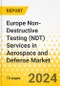 Europe Non-Destructive Testing (NDT) Services in Aerospace and Defense Market: Analysis and Forecast, 2023-2033 - Product Image