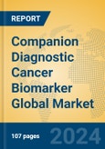Companion Diagnostic Cancer Biomarker Global Market Insights 2024, Analysis and Forecast to 2029, by Manufacturers, Regions, Technology, Application- Product Image