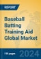 Baseball Batting Training Aid Global Market Insights 2024, Analysis and Forecast to 2029, by Manufacturers, Regions, Technology, Application - Product Image