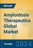Amyloidosis Therapeutics Global Market Insights 2024, Analysis and Forecast to 2029, by Market Participants, Regions, Technology, Application- Product Image