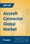 Aircraft Connector Global Market Insights 2024, Analysis and Forecast to 2029, by Manufacturers, Regions, Technology, Application - Product Thumbnail Image