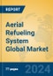Aerial Refueling System Global Market Insights 2024, Analysis and Forecast to 2029, by Manufacturers, Regions, Technology, Application - Product Image