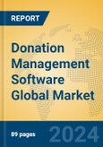 Donation Management Software Global Market Insights 2024, Analysis and Forecast to 2029, by Market Participants, Regions, Technology, Application- Product Image