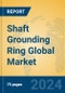 Shaft Grounding Ring Global Market Insights 2024, Analysis and Forecast to 2029, by Manufacturers, Regions, Technology, Application, Product Type - Product Image