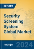 Security Screening System Global Market Insights 2024, Analysis and Forecast to 2029, by Manufacturers, Regions, Technology, Application- Product Image
