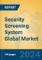 Security Screening System Global Market Insights 2024, Analysis and Forecast to 2029, by Manufacturers, Regions, Technology, Application - Product Image