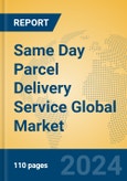 Same Day Parcel Delivery Service Global Market Insights 2024, Analysis and Forecast to 2029, by Market Participants, Regions, Technology, Application- Product Image