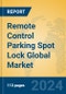 Remote Control Parking Spot Lock Global Market Insights 2024, Analysis and Forecast to 2029, by Manufacturers, Regions, Technology, Application, Product Type - Product Thumbnail Image