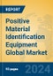 Positive Material Identification Equipment Global Market Insights 2024, Analysis and Forecast to 2029, by Manufacturers, Regions, Technology, Product Type - Product Thumbnail Image