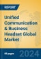 Unified Communication & Business Headset Global Market Insights 2024, Analysis and Forecast to 2029, by Manufacturers, Regions, Technology, Application, Product Type - Product Image
