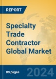 Specialty Trade Contractor Global Market Insights 2024, Analysis and Forecast to 2029, by Market Participants, Regions, Technology, Application- Product Image
