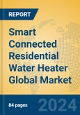 Smart Connected Residential Water Heater Global Market Insights 2024, Analysis and Forecast to 2029, by Manufacturers, Regions, Technology, Application, Product Type- Product Image