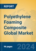 Polyethylene Foaming Composite Global Market Insights 2024, Analysis and Forecast to 2029, by Manufacturers, Regions, Technology, Application, Product Type- Product Image