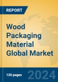 Wood Packaging Material Global Market Insights 2024, Analysis and Forecast to 2029, by Manufacturers, Regions, Technology, Application, Product Type- Product Image