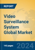 Video Surveillance System Global Market Insights 2024, Analysis and Forecast to 2029, by Manufacturers, Regions, Technology, Application, Product Type- Product Image